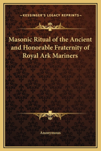 Masonic Ritual of the Ancient and Honorable Fraternity of Royal Ark Mariners