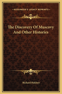 The Discovery Of Muscovy And Other Histories