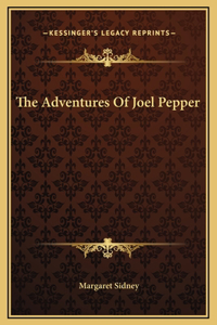 The Adventures Of Joel Pepper