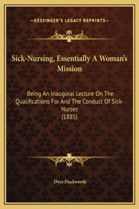 Sick-Nursing, Essentially A Woman's Mission