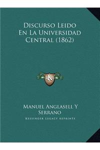 Discurso Leido En La Universidad Central (1862)