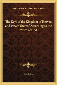 The Keys of the Kingdom of Heaven and Power Thereof According to the Word of God