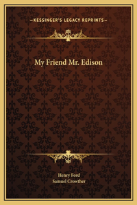 My Friend Mr. Edison