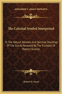 The Celestial Symbol Interpreted
