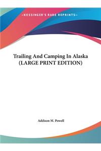 Trailing and Camping in Alaska