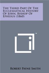 Third Part of the Ecclesiastical History of John, Bishop of Ephesus (1860)