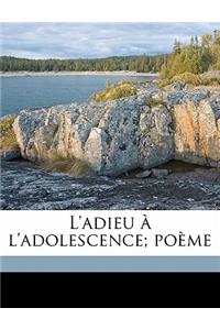 L'Adieu A L'Adolescence; Poeme