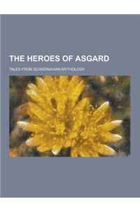 The Heroes of Asgard; Tales from Scandinavian Mythology