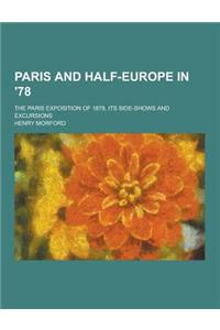 Paris and Half-Europe in '78; The Paris Exposition of 1878, Its Side-Shows and Excursions