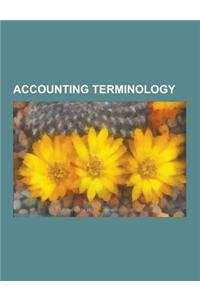 Accounting Terminology: Accelerated Depreciation, Accounting Equation, Accounting Period, Accounts Payable, Accounts Receivable, Account (Acco