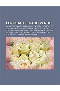 Lenguas de Cabo Verde: Idioma Portugues, Diferencias Entre El Espanol y El Portugues, Acuerdo Ortografico de La Lengua Portuguesa de 1990