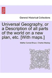 Universal Geography, or a Description of all parts of the world on a new plan, etc. [With maps.]