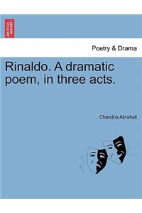 Rinaldo. a Dramatic Poem, in Three Acts.