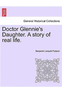 Doctor Glennie's Daughter. a Story of Real Life.