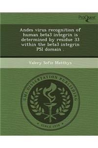 Andes Virus Recognition of Human Beta3 Integrin Is Determined by Residue 33 Within the Beta3 Integrin Psi Domain
