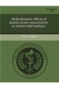Hydrodynamic Effects of Kinetic Power Extraction by In-Stream Tidal Turbines