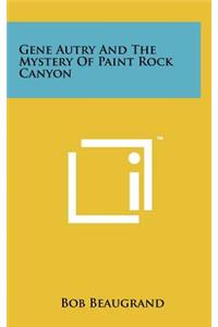 Gene Autry and the Mystery of Paint Rock Canyon