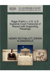 Riggs (Fairh) V. U.S. U.S. Supreme Court Transcript of Record with Supporting Pleadings