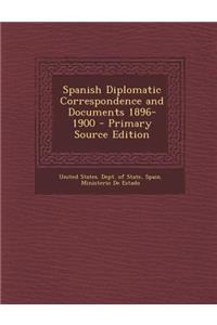 Spanish Diplomatic Correspondence and Documents 1896-1900