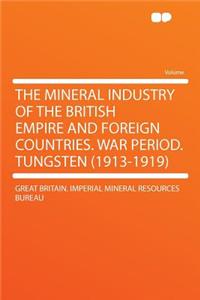 The Mineral Industry of the British Empire and Foreign Countries. War Period. Tungsten (1913-1919)