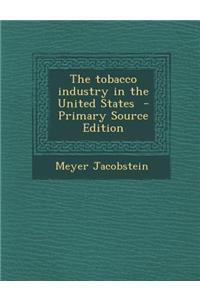The Tobacco Industry in the United States - Primary Source Edition