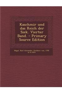 Kaschmir Und Das Reich Der Siek. Vierter Band.