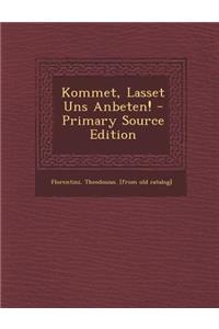 Kommet, Lasset Uns Anbeten!