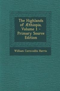 The Highlands of Aethiopia, Volume 1