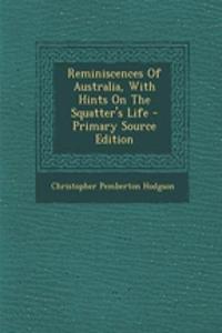 Reminiscences of Australia, with Hints on the Squatter's Life