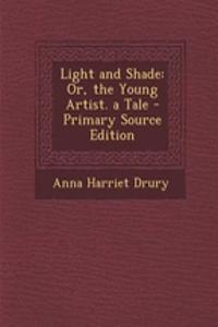 Light and Shade: Or, the Young Artist. a Tale