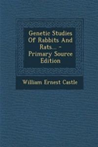 Genetic Studies of Rabbits and Rats...