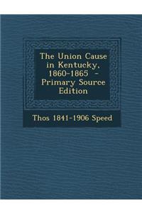 The Union Cause in Kentucky, 1860-1865