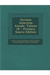 German American Annals, Volume 16 - Primary Source Edition