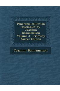 Panorama Collection Assembled by Joachim Bonnemaison Volume 3 - Primary Source Edition