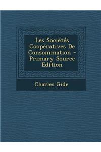 Les Societes Cooperatives de Consommation - Primary Source Edition
