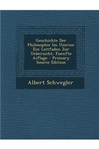 Geschichte Der Philosophie Im Umriss: Ein Leitfaden Zur Uebersicht, Fuenfte Aiflage - Primary Source Edition