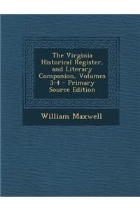 The Virginia Historical Register, and Literary Companion, Volumes 3-4 - Primary Source Edition