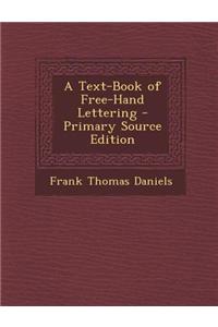 A Text-Book of Free-Hand Lettering - Primary Source Edition