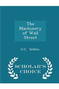 The Machinery of Wall Street - Scholar's Choice Edition