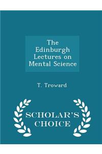 The Edinburgh Lectures on Mental Science - Scholar's Choice Edition