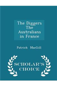 The Diggers the Australians in France - Scholar's Choice Edition