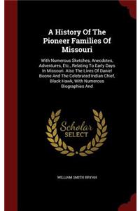 A History Of The Pioneer Families Of Missouri: With Numerous Sketches, Anecdotes, Adventures, Etc., Relating To Early Days In Missouri. Also The Lives Of Daniel Boone And The Celebrated Indian Ch