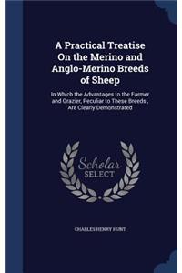 Practical Treatise On the Merino and Anglo-Merino Breeds of Sheep