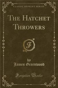 The Hatchet Throwers (Classic Reprint)