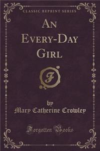 An Every-Day Girl (Classic Reprint)