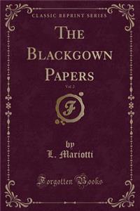 The Blackgown Papers, Vol. 2 (Classic Reprint)