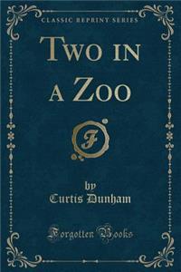 Two in a Zoo (Classic Reprint)