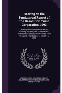 Hearing on the Semiannual Report of the Resolution Trust Corporation, 1993