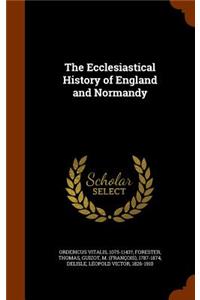 The Ecclesiastical History of England and Normandy