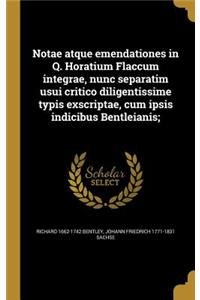 Notae atque emendationes in Q. Horatium Flaccum integrae, nunc separatim usui critico diligentissime typis exscriptae, cum ipsis indicibus Bentleianis;